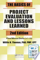 The basics of project evaluation and lessons learned, / Willis H. Thomas, PhD, PMP, CPT.