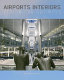Airport interiors : design for business / Steve Thomas-Emberson.