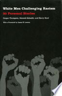 White men challenging racism 35 personal stories / Cooper Thompson, Emmett Schaefer, and Harry Brod ; with a foreword by James W. Loewen.