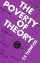 The poverty of theory : or, An orrery of errors / E.P. Thompson.