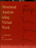 Structural analysis using virtual work / F. Thompson and G.G. Haywood.