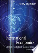 International economics : global markets and competition / Henry Thompson.