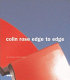 Colin Rose : edge to edge / Ian Thompson & Marina Vaizey.
