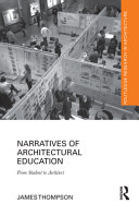 Narratives of architectural education from student to architect / James Thompson.