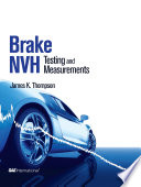 Brake NVH testing and measurements / James K. Thompson.