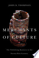 Merchants of culture the publishing business in the twenty-first century / John Thompson.