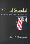 Political scandal : power and visibility in the media age.
