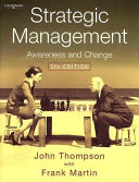 Strategic management : awareness and change / John Thompson, with Frank Martin.