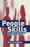 People skills : [a guide to effective practice in the human services] / Neil Thompson.