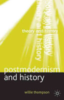 Postmodernism and history / Willie Thompson.