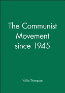 The Communist movement since 1945 / Willie Thompson.