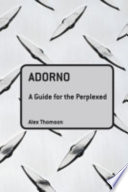 Adorno : a guide for the perplexed / Alex Thomson.