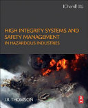 High integrity systems and safety management in hazardous industries / J.R. Thomson.