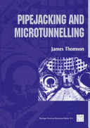 Pipejacking and microtunnelling / by James C. Thomson.