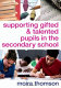 Supporting gifted and talented pupils in the secondary school / Moira Thomson.