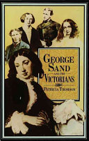 George Sand and the Victorians : her influence and reputation in nineteenth-century England / (by) Patricia Thomson.