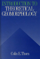 An introduction to theoretical geomorphology / Colin E. Thorn.