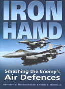Iron hand : smashing the enemy's air defences / Anthony M. Thornborough & Frank B. Mormillo.