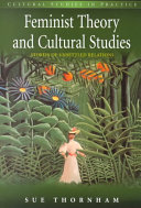 Feminist theory and cultural studies : stories of unsettled relations / Sue Thornham.