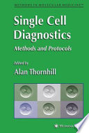 Single Cell Diagnostics Methods and Protocols / edited by Alan Thornhill.