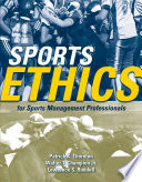 Sports ethics for sports management professionals / Patrick K. Thornton, Walter T. Champion, Jr., Lawrence S. Ruddell.