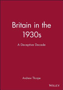 Britain in the 1930s : the deceptive decade / Andrew Thorpe.