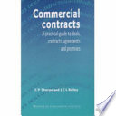 Commercial contracts : a practical guide to deals, contracts, agreements and promises / C.P. Thorpe, J.C.L. Bailey.