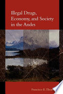 Illegal drugs, economy and society in the Andes / Francisco E. Thoumi.