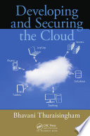 Developing and securing the cloud / Bhavani Thuraisingham.