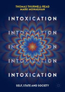 Intoxication : self, state and society / Thomas Thurnell-Read, Mark Monaghan.