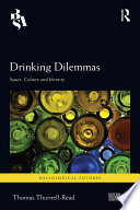 Drinking dilemmas space, culture and identity / Thomas Thurnell-Read.