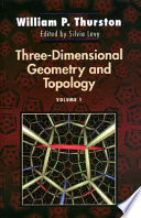 Three-dimensional geometry and topology / William P. Thurston ; edited by Silvio Levy