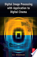 Digital image processing with application to digital cinema / by K.S. Thyagarajan.
