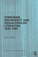 Terrorism, insurgency and Indian-English literature, 1830-1947 Alex Tickell.