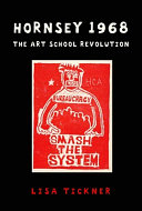 Hornsey 1968 : the art school revolution / Lisa Tickner.