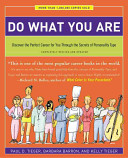 Do what you are : discover the perfect career for you through the secrets of personality type / Paul D. Tieger, Barbara Barron, and Kelly Tieger.