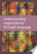 Understanding organizations through language Susanne Tietze, Laurie Cohen, and Gill Musson.