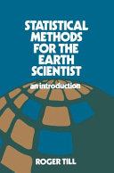 Statistical methods for the earth scientist : an introduction / (by) Roger Till.