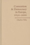 Contention and democracy in Europe, 1650-2000 / Charles Tilly.