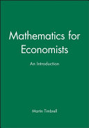 Mathematics for economists : an introduction / Martin Timbrell.