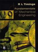 Fundamentals of mechanical engineering / R. L. Timings.
