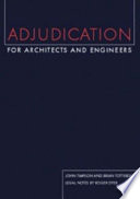 Adjudication for architects and engineers / John Timpson and Brian Totterdill ; legal notes by Roger Dyer.