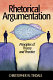 Rhetorical argumentation : principles of theory and practice / Christopher W. Tindale.