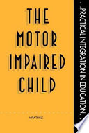 The motor impaired child / Myra Tingle.