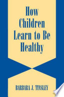 How children learn to be healthy.