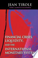 Financial crises, liquidity, and the international monetary system / Jean Tirole.