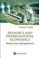 Resource and environmental economics : modern issues and applications / Clement A. Tisdell.