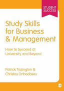 Study skills for business & management : how to succeed at university and beyond / Patrick Tissington & Christos Orthodoxou.