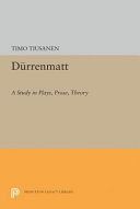 Dürrenmatt : a study in plays, prose, theory / by Timo Tiusanen.