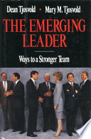 The emerging leader : ways to a stronger team / Dean Tjosvold, Mary M. Tjosvold..
